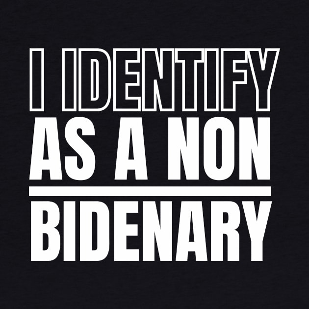 I identify as non Bidenary (v18) by TreSiameseTee